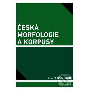 E-kniha Česká morfologie a korpusy - Klára Osolsobě