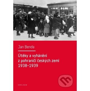 E-kniha Útěky a vyhánění z pohraničí českých zemí 1938–1939 - Jan Brenda