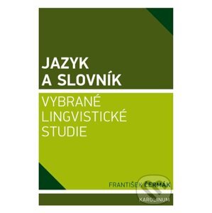 E-kniha Jazyk a slovník. Vybrané lingvistické studie - František Čermák