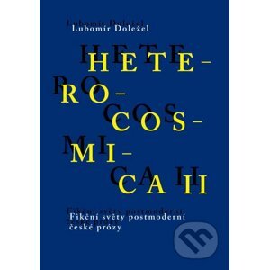 E-kniha Heterocosmica II. Fikční světy postmoderní české prózy - Lubomír Doležel
