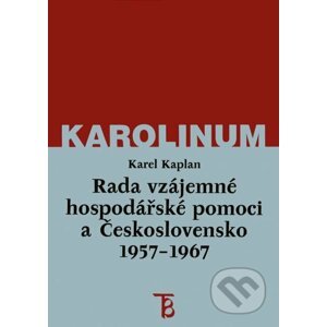 E-kniha Rada vzájemné hospodářské pomoci a Československo 1957–1967 - Karel Kaplan