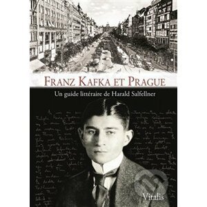 Franz Kafka et Prague - Harald Salfellner