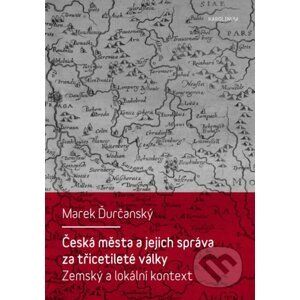 E-kniha Česká města a jejich správa za třicetileté války - Marek Ďurčanský