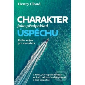 Charakter jako předpoklad úspěchu - Henry Cloud