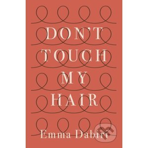Don't Touch My Hair - Emma Dabiri