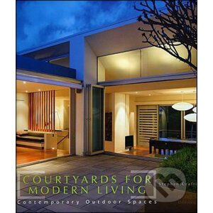 Courtyards for Modern Living - Stephen Crafti