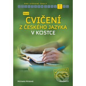 Nová cvičení z českého jazyka v kostce pro střední školy - Michaela Mrázová