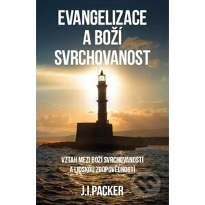 Evangelizace a Boží svrchovanost - James I. Packer