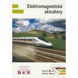 Elektromagnetické aktuátory - Daniel Mayer, Bohuš Ulrych