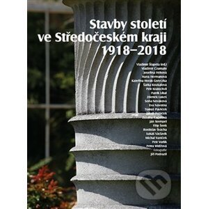 Stavby století ve Středočeském kraji 1918 - 2018 - Vladimír Šlapeta