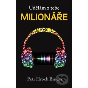 Udělám z tebe milionáře - Petr Hroch Binder