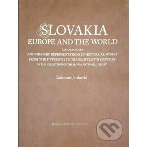 Slovakia, Europe and the world on old maps - Ľubomír Jankovič
