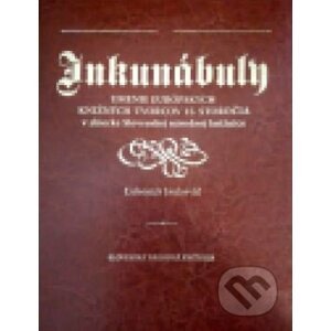 Inkunábuly: umenie európskych knižných tvorcov 15. storočia - Ľubomír Jankovič