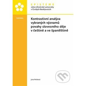 Kontrastivní analýza vybraných významů povahy slovesného děje v češtině a ve španělštině - Jana Pešková