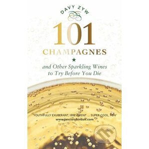 101 Champagnes and other Sparkling Wines To Try Before You Die - Davy Zyw