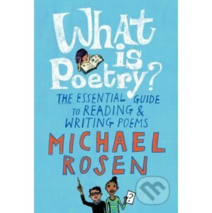 What Is Poetry? - Michael Rosen, Jill Calder (ilustrácie)