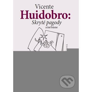 Skryté pagody a iné básne - Vicente Huidobro