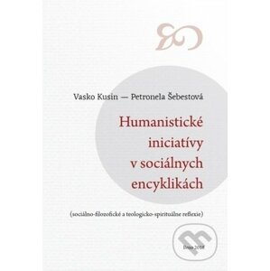 Humanistické iniciatívy v sociálnych encyklikách - Vasko Kusin, Petronela Šebestová
