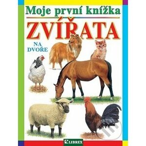 Moje první knížka: Zvířata na dvoře - Librex