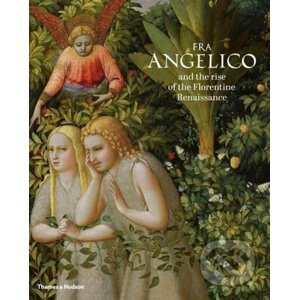 Fra Angelico and the Rise of the Florentine Renaissance - Carl Brandon Strehlke, Ana González Mozo