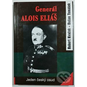 Generál Alois Eliáš - Jeden český osud - Dušan, Tomášek Robert, Kvaček