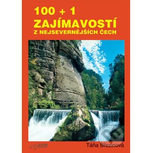 100 + 1 zajmavostí z nejsevernějších Čech - Taťána Březinová