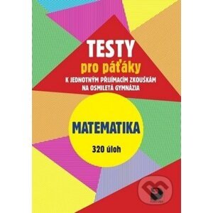 Testy pro páťáky Matematika 320 úloh - Martin Dytrych, Jakub Dytrych