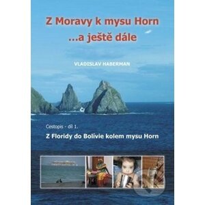 Z Moravy k mysu Horn… a ještě dále - Vladislav Haberman