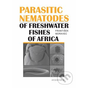 Parasitic nematodes of freshwater fishes of Africa - František Moravec