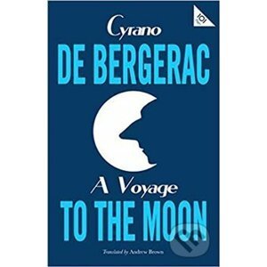 A Voyage to the Moon - Cyrano de Bergerac