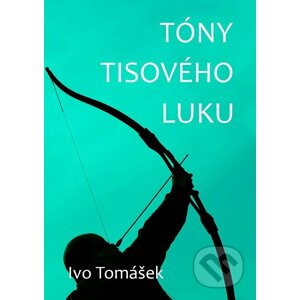 E-kniha Tóny tisového luku - Ivo Tomášek