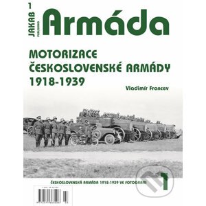 Armáda 1 - Motorizace československé armády 1918-1939 - Vladimír Francev