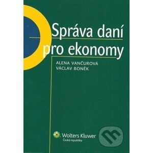 Správa daní pro ekonomy - Alena Vančurová, Václav Boněk