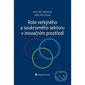 Role veřejného a soukromého sektoru v inovačním prostředí - Viktor Prokop, Jan Stejskal