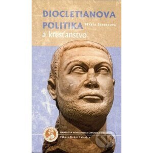 Diocletianova politika a kresťanstvo - Marta Sendeková