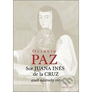 Sor Juana Inés de la Cruz - Octavio Paz