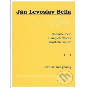 Súborné dielo F:I, 4 - Gott sei mir gnädig - Ján Levoslav Bella