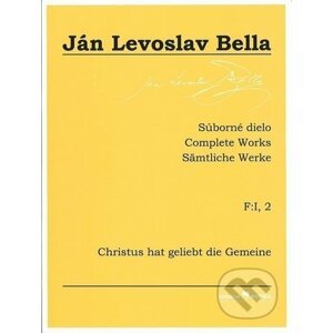 Súborné dielo F:I, 2 - Christus hat geliebt die Gemeine - Ján Levoslav Bella