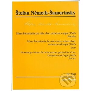 Missa Posoniensis pre sóla, zbor, orchester a organ (1940) - Štefan Németh-Šamorínsky