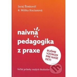 Naivná pedagogika z praxe II. - Juraj Šimkovič, Miška Kocianová