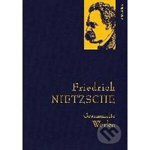 Gesammelte Werke: Friedrich Nietzsche - Friedrich Nietzsche