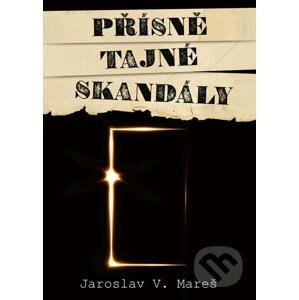 E-kniha Přísně tajné skandály - Jaroslav V. Mareš