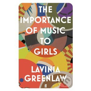 The Importance of Music to Girls - Lavinia Greenlaw