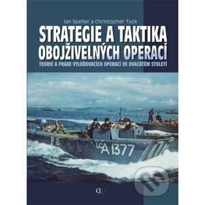 Strategie a taktika obojživelných operací - Ian Speller, Christopher Tuck