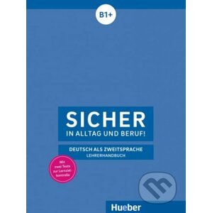 Sicher in Alltag und Beruf! B1+ - Lehrerhandbuch - Claudia Böschel