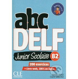 ABC DELF Junior scolaire - Niveau B2 - Livre + DVD + Livre-web - Adrien Payet, Claire Sanchez