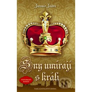Sny umírají s králi - Jaromír Jindra