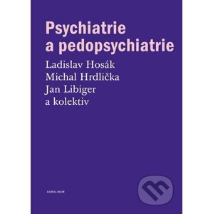 E-kniha Psychiatrie a pedopsychiatrie - Ladislav Hosák, Michal Hrdlička, Jan Libiger a kolektív