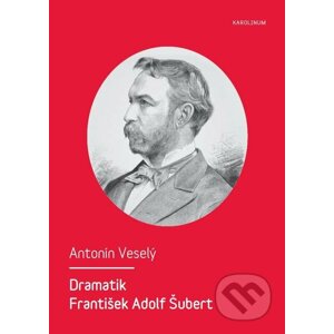 E-kniha Dramatik František Adolf Šubert - Antonín Veselý