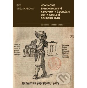 E-kniha Novinové zpravodajství a noviny v Čechách od 17. století do roku 1740 - Eva Stejskalová